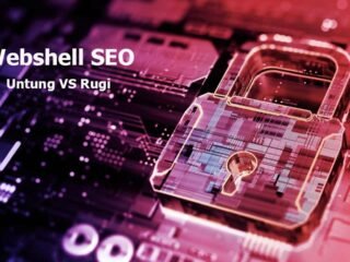 Teknik Webshell SEO, Keuntungan dan Resikonya